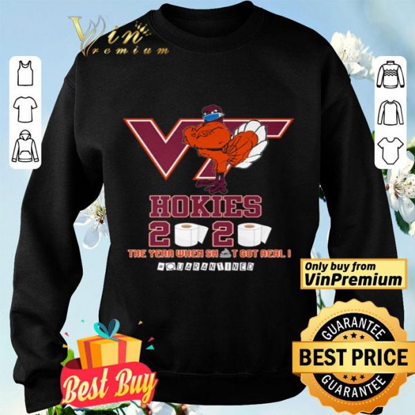 Virginia Tech Hokies 2020 the year when shit got real quarantined shirt