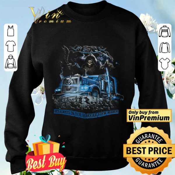 Stelekon Struck Fear He's Always In Your Rear View Mirror shirt