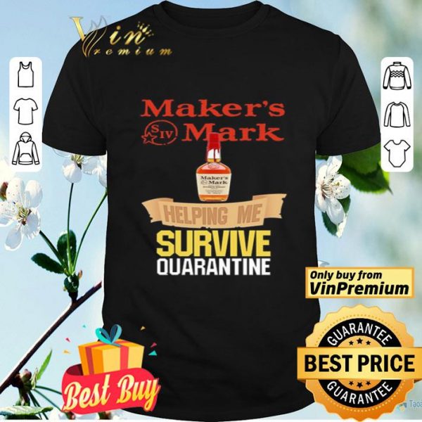 Maker’s Mark helping me survive quarantine shirt