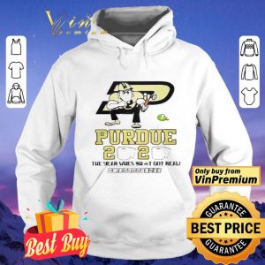 Purdue Boilermakers 2020 the year when shit got real quarantined shirt