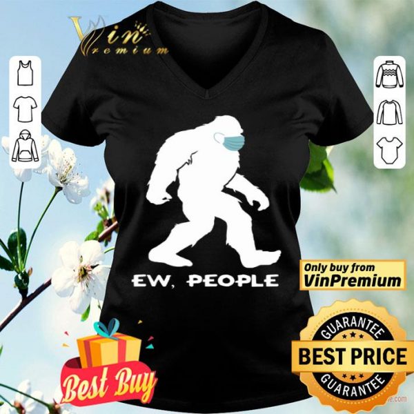 Bigfoot Mask Ew People shirt