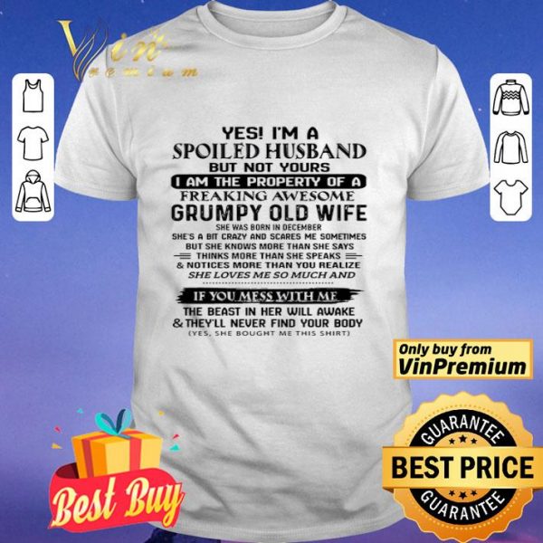 Yes I'm A Spoiled Husband But Not Yours I Am The Property Of A Freaking shirt