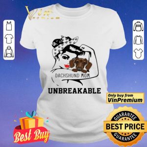 Strong Girl Dog Dachshund Mom Unbreakable shirt