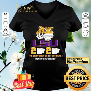 LSU Tiger 2020 the year when shit got real #quarantined shirt