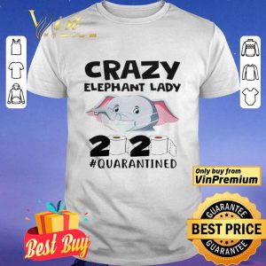 Crazy Elephant Lady 2020 Quarantined shirt