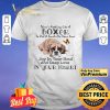 There’s nothing like a boxer to put a smile on your face joy in your soul and deep love in your heart shirt