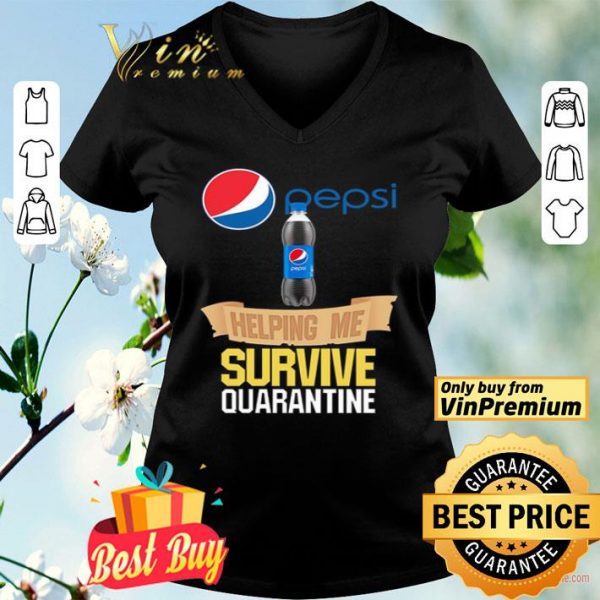 Pepsi helping me survive quarantine shirt