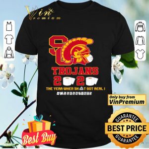 USC Trojans 2020 the year when shit got real #quarantined shirt