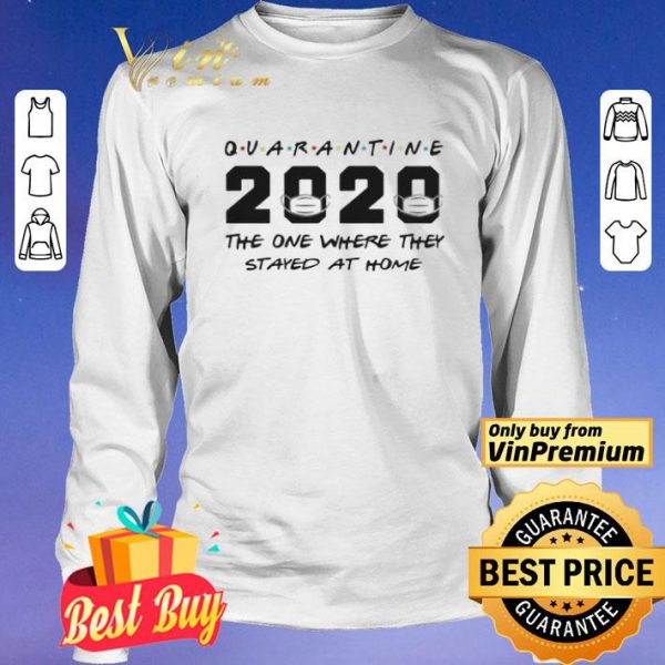 Quarantine 2020 The One Where They Stayed At Home shirt