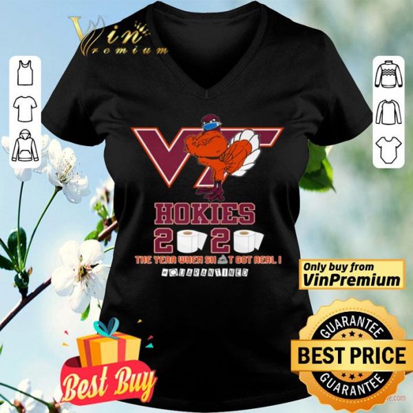 Virginia Tech Hokies 2020 the year when shit got real quarantined shirt