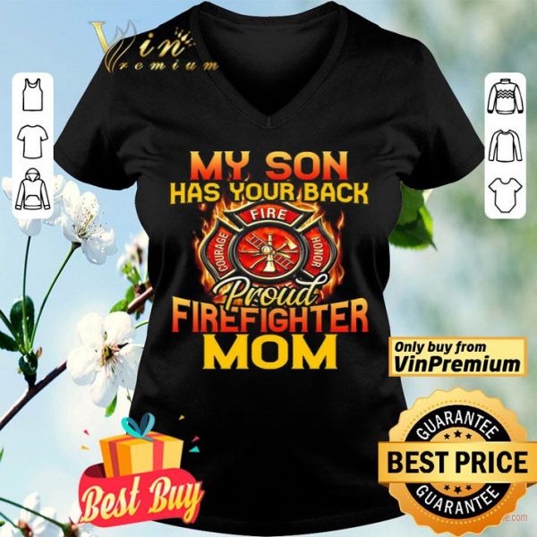 My Son Has Your Back Proud Firefighter Mom shirt