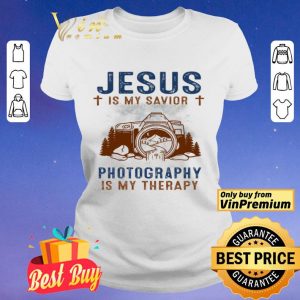 Jesus Is My Savior Photography Is My Therepy shirt