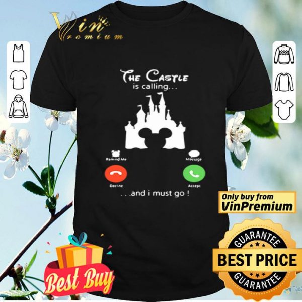 The Castle Disney is calling and I must go shirt