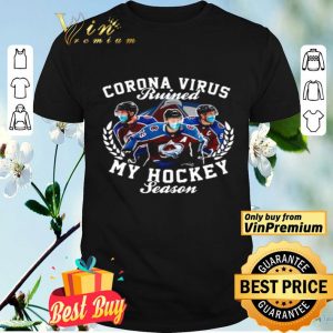 Colorado Avalanche Corona Virus ruined my hockey season shirt