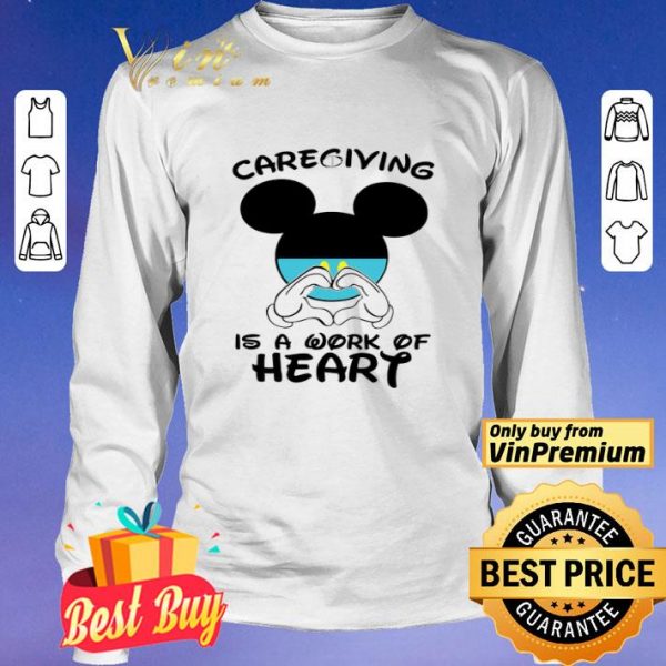 Mickeymouse Caregiving Is A Work Of Heart shirt