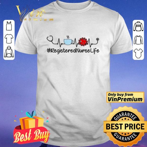 Registered Nurse Life Coffee Coronavirus shirt