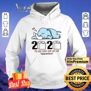Elephant 2020 The Year When Shit Got Real #quarantined shirt