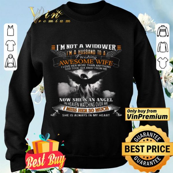 I'm Not A Widower I'm A Husband To A Freaking Awesome Wife I Love Her shirt