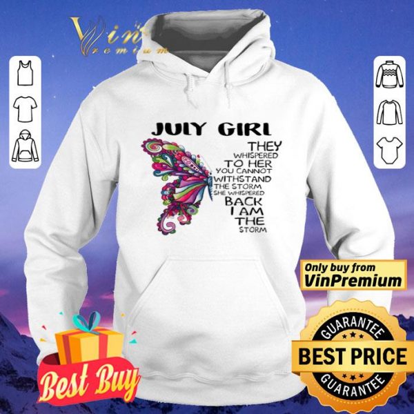 July girl Butterfly the whispered to her you cannot withstand shirt