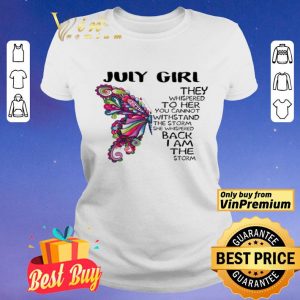 July girl Butterfly the whispered to her you cannot withstand shirt