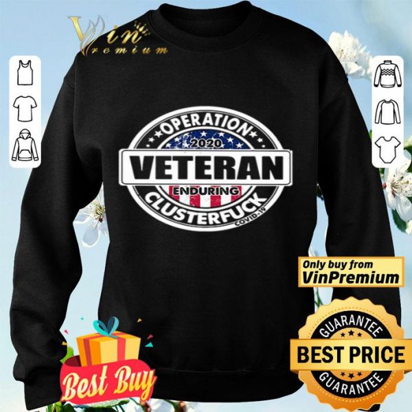 Veteran 2020 operation enduring clusterfuck COVID19 shirt