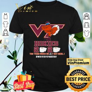 Virginia Tech Hokies 2020 the year when shit got real quarantined shirt