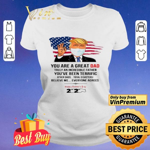 You Are A Great Dad Donald Trump Happy Father’s Day 2020 shirt