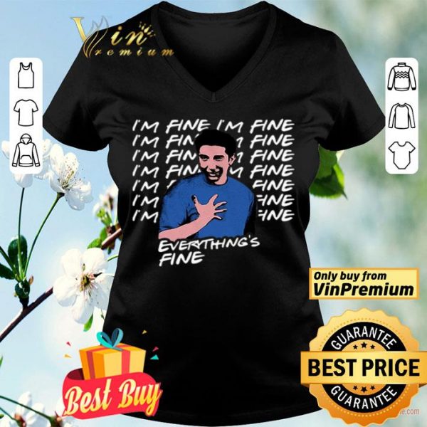 I’m fine I’m fine everything’s fine Ross Geller Friends shirt