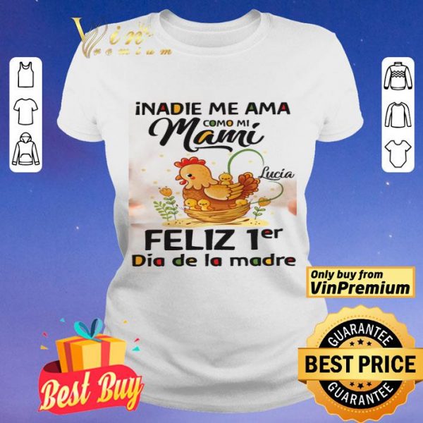 nadie Me Ama Como Mi Mami Lucia Feliz 1er Dia De La Madre shirt