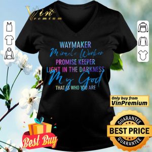 Waymaker Miracle Worker Promise Keeper Light In The Darkness My God shirt