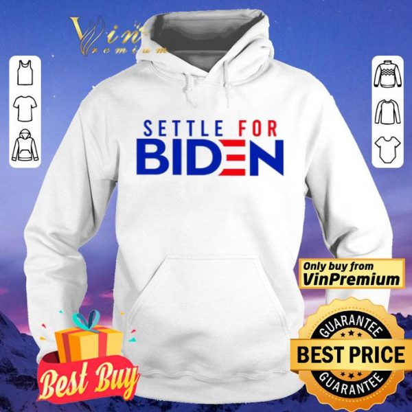 Settle For Biden shirt