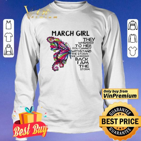 March girl Butterfly the whispered to her you cannot withstand shirt