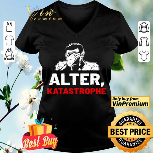 Alter Katastrophe shirt