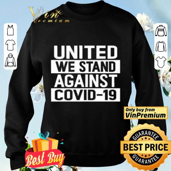 United We Stand Against COVID-19 shirt