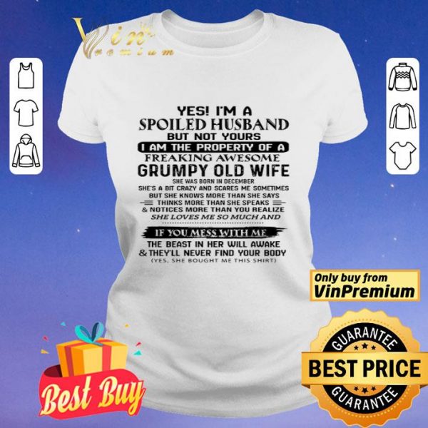 Yes I'm A Spoiled Husband But Not Yours I Am The Property Of A Freaking shirt