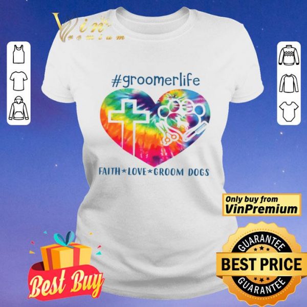 Gromer life Faith Love Groom Dogs shirt