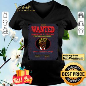 Donald Trump the bad seed wanted peoples laughter shirt