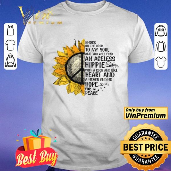 Sunflower Knock On The Door To My Soul And You Will Find An Ageless Hippie shirt
