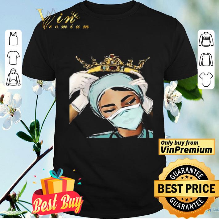 Nurse Crown Queen Covid 19 shirt