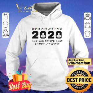 Quarantine 2020 The One Where They Stayed At Home shirt