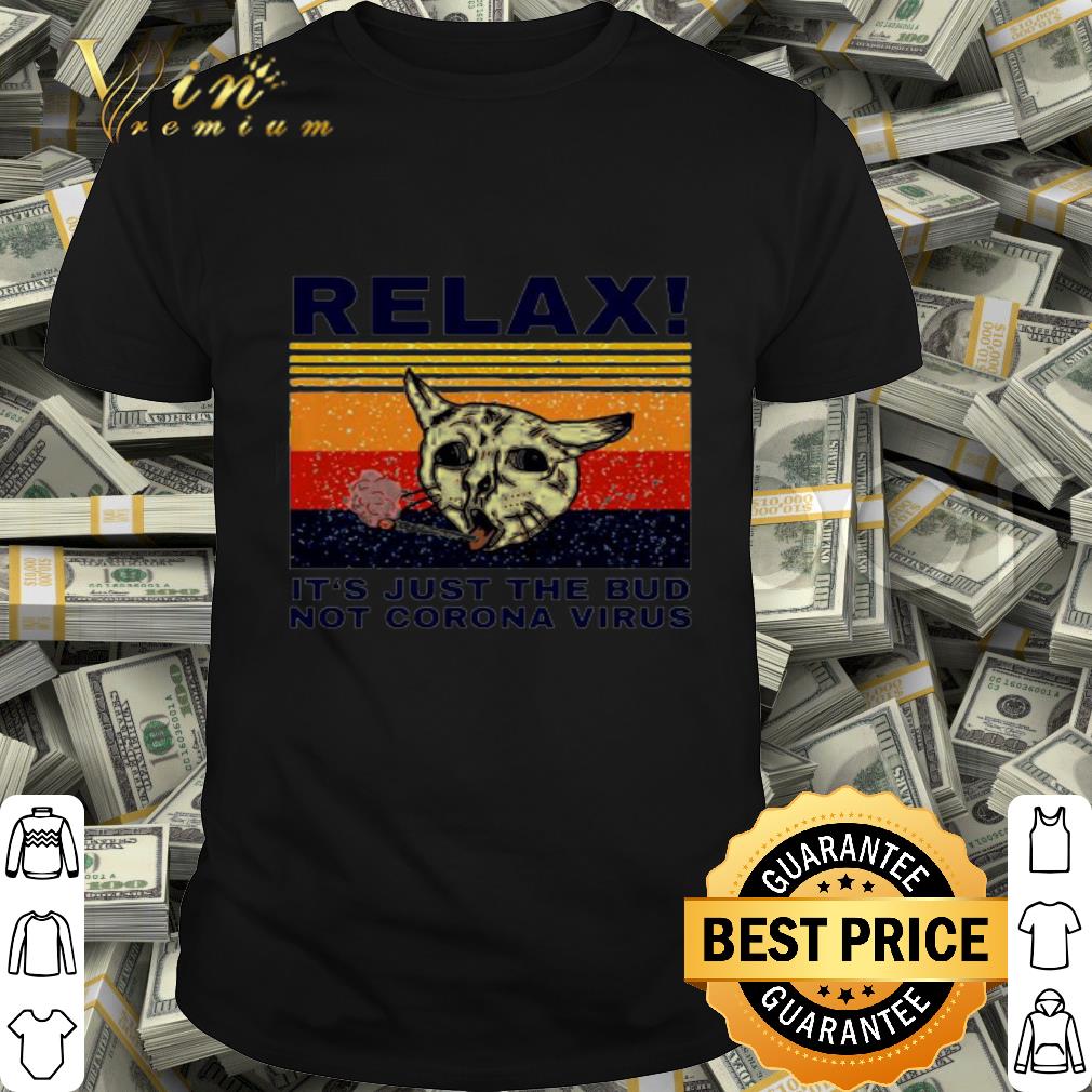 Relax Its just the bud not Coronavirus vintage shirt