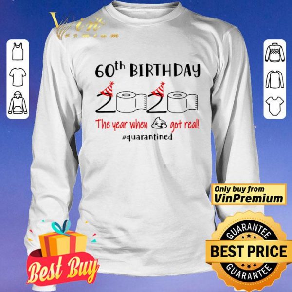 60th Birthday 2020 the year when shit got real #quarantined toilet paper shirt