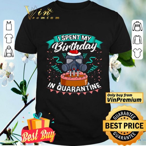 I Spent My Birthday In Quarantine shirt