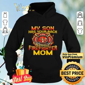 My Son Has Your Back Proud Firefighter Mom shirt