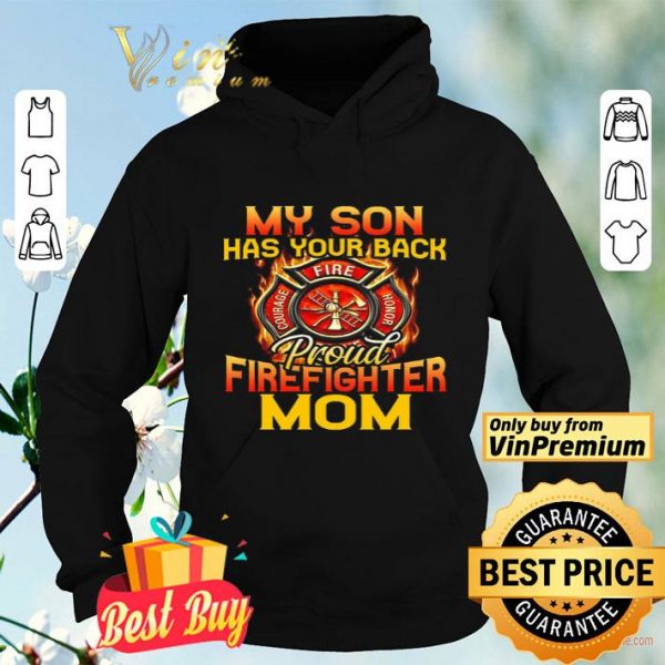 My Son Has Your Back Proud Firefighter Mom shirt