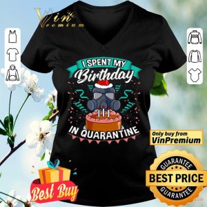 I Spent My Birthday In Quarantine shirt