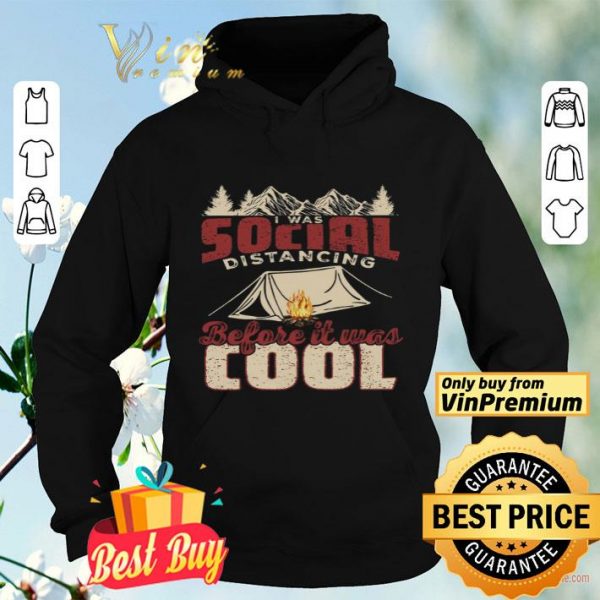 Camping I Was Social Distancing Before It Was Cool shirt