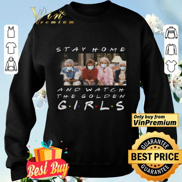 Stay home and watch The Golden Girl shirt