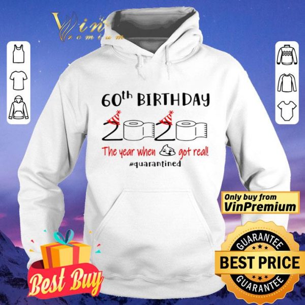 60th Birthday 2020 the year when shit got real #quarantined toilet paper shirt