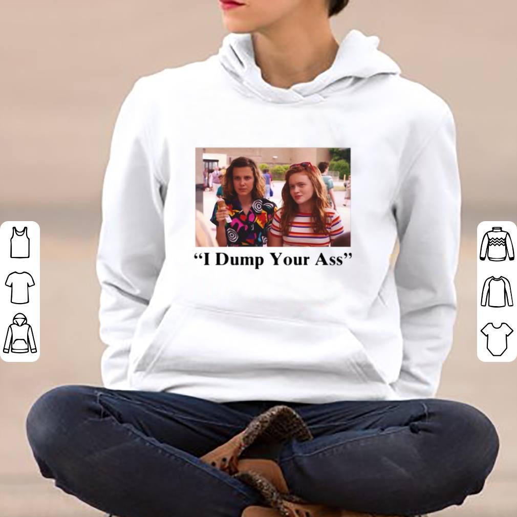 Eleven Max Stranger Things I Dump Your Ass Shirt 4 - Eleven Max Stranger Things I Dump Your Ass Shirt